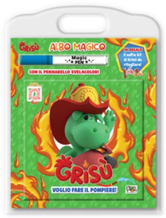 Voglio fare il pompiere. Grisù. Albo magico.. Ediz. a colori. Con pennarello svelacolori Lisa Capiotto