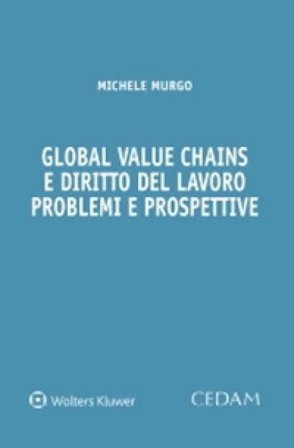 Global value chains e diritto del lavoro. Problemi e prospettive Michele Murgo