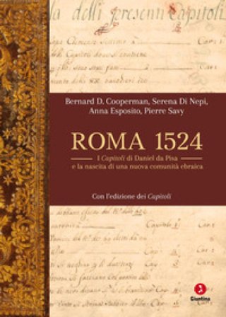 Roma 1524. I Capitoli di Daniel da Pisa e la nascita di una nuova comunità ebraica Bernard D. Cooperman