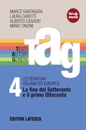 TAG. Testi autori generi. Con materiali per il docente. Per le Scuole superiori. Con espansione online. Vol. 4: La fine del Settecento e il primo 