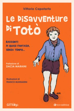 Le disavventure di Totò. Racconti di quasi fantasia, senza tempo... Vittorio Capotorto