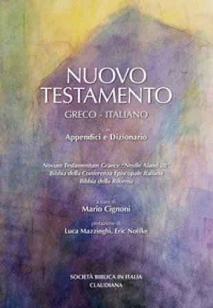 Nuovo Testamento Testo greco e italiano. Versioni in italiano della Conferenza Episcopale Italiana e della Bibbia della Riforma. Dizionario e 