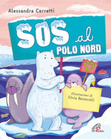 Sos al Polo Nord. Ediz. illustrata Alessandra Cerretti