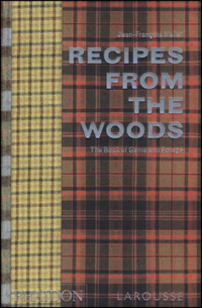 Recipes from the woods. The book of game and forage Jean-François Mallet
