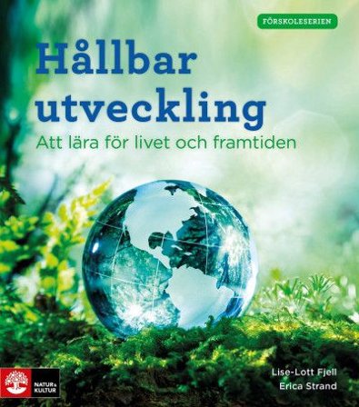 Förskoleserien Hållbar utveckling : Att lära för livet och framtiden