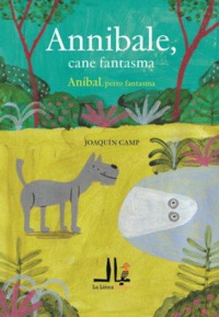 Annibale, cane fantasma-Anibal, perro fantasma. Ediz. a colori Joaquin Camp