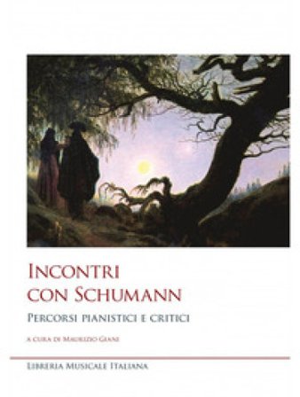 Incontri con Schumann. Percorsi pianistici e critici Maurizio Giani