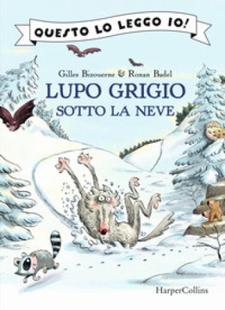 Lupo Grigio sotto la neve. Ediz. a colori Gilles Bizouerne