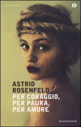 Per coraggio, per paura, per amore Astrid Rosenfeld