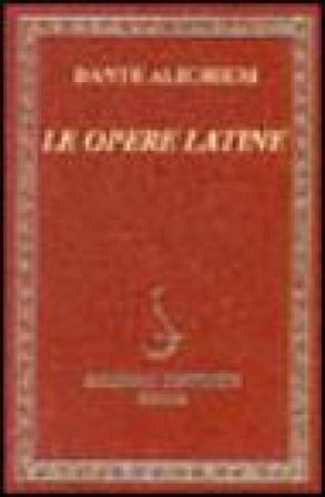Le opere latine Dante Alighieri