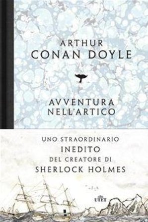 Avventura nell'Artico. Sei mesi a bordo della baleniera Hope. Con e-book Arthur Conan Doyle