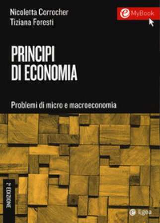 Principi di economia. Problemi di micro e macroeconomia Nicoletta Corrocher
