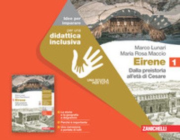 Eirene. Idee per imparare. Per le Scuole superiori. Vol. 1: Dalla preistoria all'età di Cesare Marco Lunari