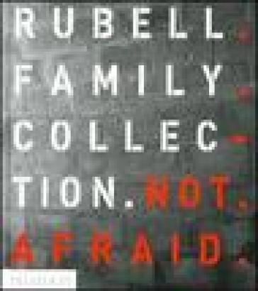 Not afraid. Rubell family collection. Ediz. illustrata Mark Coetzee