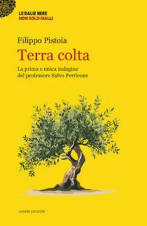 Terra colta. La prima e unica indagine del professore Salvo Perricone Filippo Pistoia