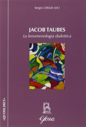 Jacob Taubes. La fenomenologia dialettica Sergio Ubbiali