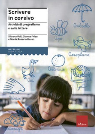 Scrivere in corsivo. Attività di pregrafismo e sulle lettere Silvana Poli