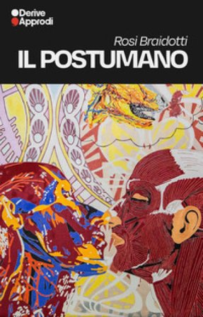 Il postumano: La vita oltre l'individuo, oltre la specie, oltre la morte-Saperi e soggettività-Femminismo. Vol. 1-3 Rosi Braidotti