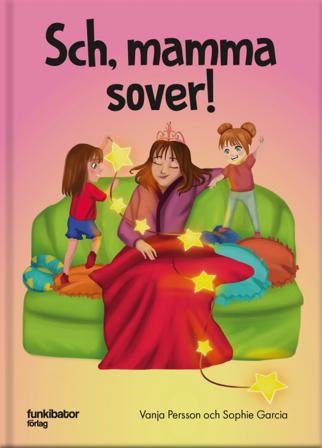 Sch, mamma sover! - Bok av Sophie Garcia & Vanja Persson - Inbunden