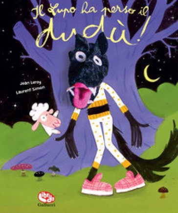 Il lupo ha perso il dudù. Ediz. a colori. Con marionetta Jean Leroy