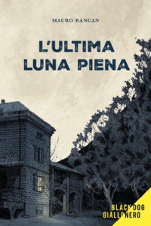 L'ultima luna piena Mauro Rancan