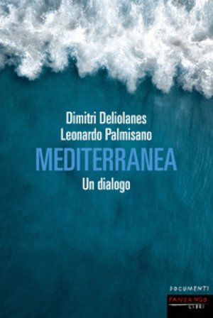 Mediterranea. Un dialogo Dimitri Deliolanes