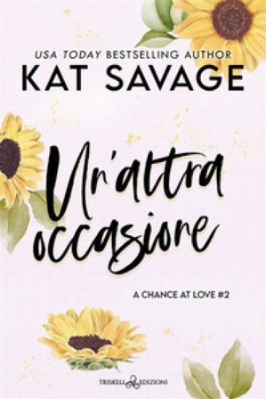 Un'altra occasione. A chance at love. Vol. 2 Kat Savage