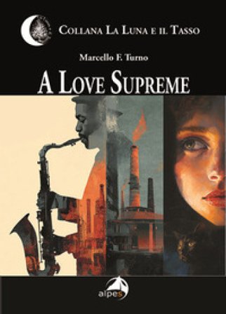 A love supreme. Ediz. italiana Marcello Turno