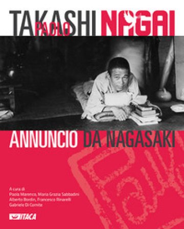 Takashi Paolo Nagai. Annuncio da Nagasaki. Ediz. a colori