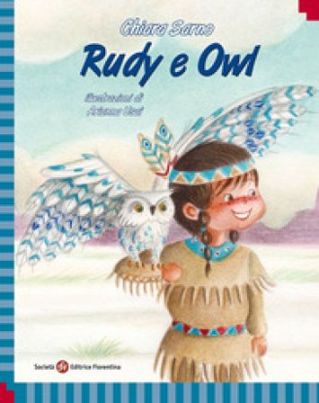 Rudy e Owl. Ediz. italiana e inglese Chiara Sarno
