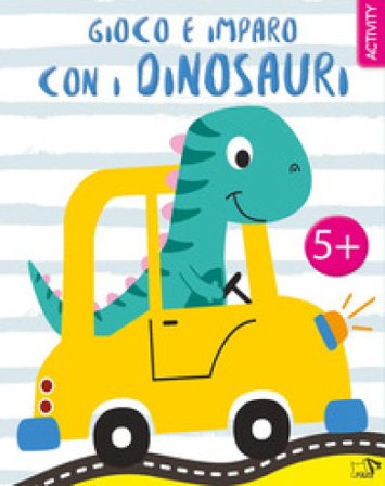 Gioco e imparo con i dinosauri. Ediz. a colori