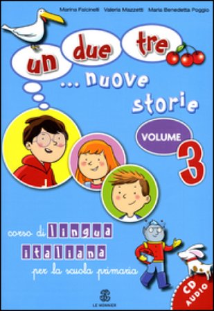 Un, due, tre... nuove storie. Corso di lingua italiana per la scuola primaria. Con CD Audio. Vol. 3 Marina Falcinelli