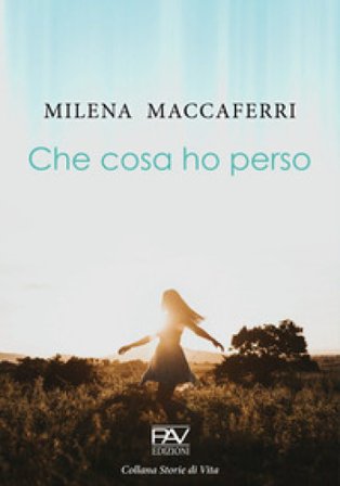 Che cosa ho perso Milena Maccaferri