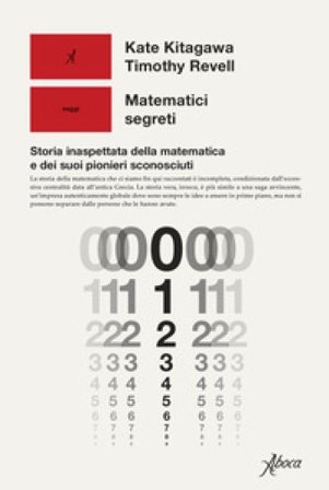 Matematici segreti. Storia inaspettata della matematica e dei suoi pionieri sconosciuti Kate Kitagawa
