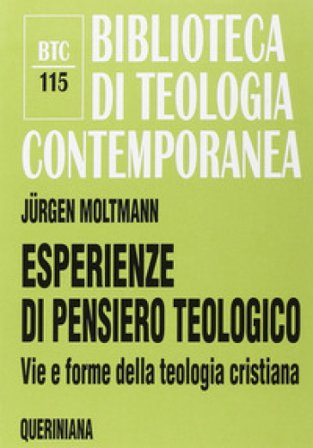 Esperienze di pensiero teologico. Vie e forme della teologia cristiana Jürgen Moltmann