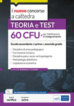 60 CFU per l'abilitazione all'insegnamento scuola I e II grado. Teoria e test. Con estensioni online