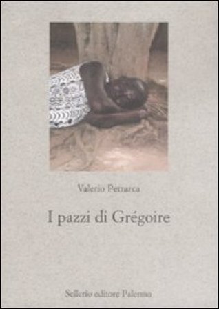 I pazzi di Grégoire Valerio Petrarca