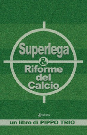 Superlega & riforme del calcio Pippo Trio