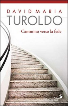 Cammino verso la fede David Maria Turoldo