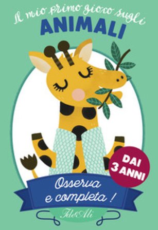 Il mio primo gioco sugli animali. Osserva e completa! Michelle Carlslund