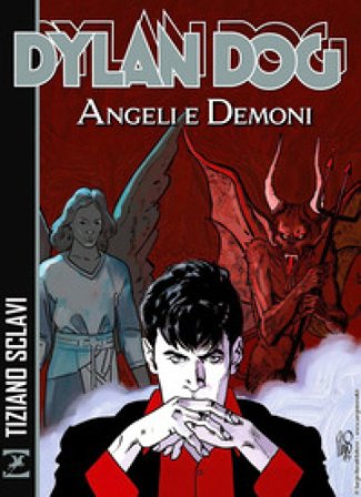 Angeli e demoni. Dylan Dog. Nuova ediz. Tiziano Sclavi