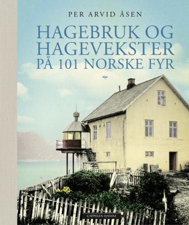 Hagebruk og hagevekster på 101 norske fyr - Bok av Per Arvid Åsen - Hardback