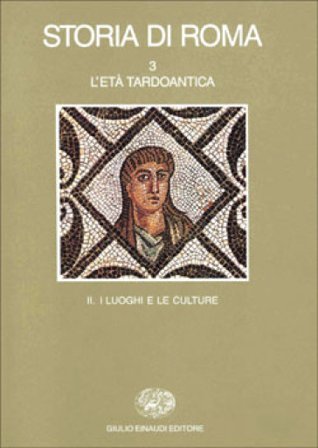 Storia di Roma. Vol. 3/2: L'Età tardoantica. I luoghi e le culture NA