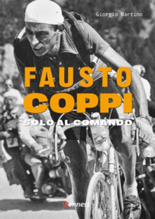 Fausto Coppi. Solo al comando Giorgio Martino