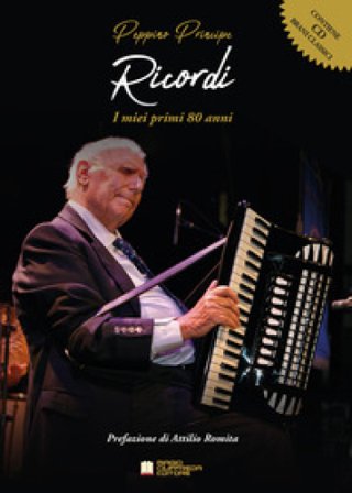 Ricordi. I miei primi 80 anni. Con CD-Audio PRINCIPE PEPPINO