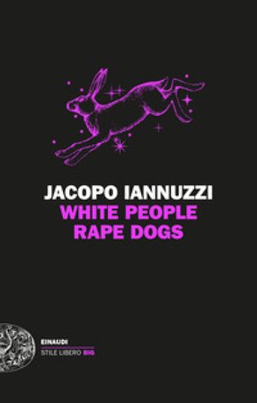 White People Rape Dogs Jacopo Iannuzzi