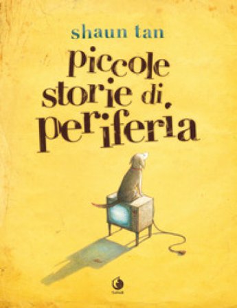 Piccole storie di periferia Shaun Tan