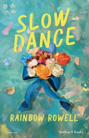 Slow dance. Ediz. italiana Rainbow Rowell
