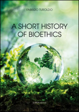 A short history of bioethics Fabrizio Turoldo
