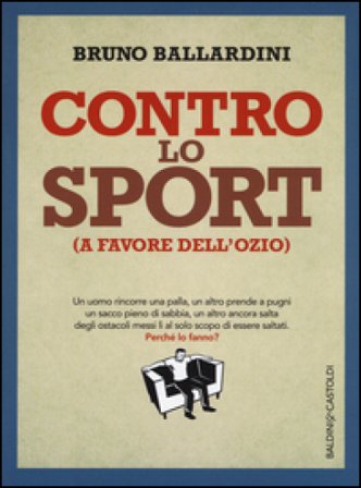 Contro lo sport (a favore dell'ozio) Bruno Ballardini